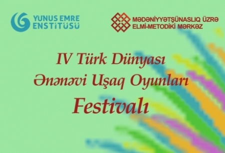 IV “Türk dünyası ənənəvi uşaq oyunları festivalı