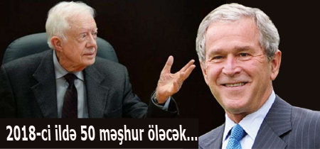 2018-ci ildə bu məşhurlar öləcək