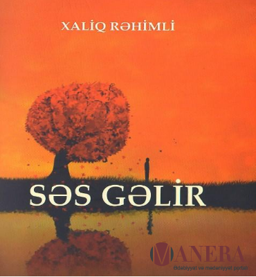 Xaliq Rəhimlidən oxuculara: "Səs gəlir"