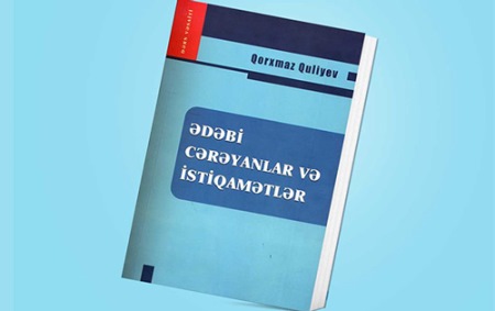 "Ədəbi cərəyanlar və istiqamətlər” kitabı çap olunub