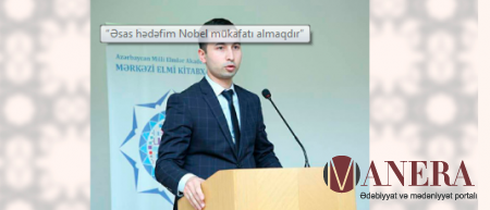 “Əsas hədəfim Nobel mükafatı almaqdır”