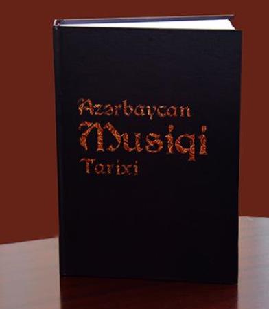 “Azərbaycan musiqi tarixi”nin IV cildi çapdan çıxıb “Azərbaycan musiqi tarixi”nin IV cildi çapdan çıxıb