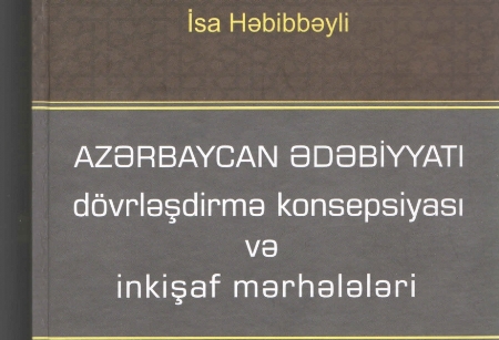 Ədəbiyyat tariximizin dövrləşdirilməsinə həsr edilmiş ilk monoqrafiya