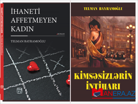 Telman Bayramoğlunun iki yeni romanı çap olundu