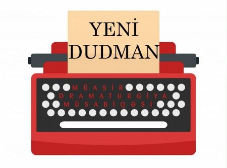 “Yeni dudman” müasir dramaturgiya müsabiqəsinin vaxtı uzadılıb “Yeni dudman” müasir dramaturgiya müsabiqəsinin vaxtı uzadılıb