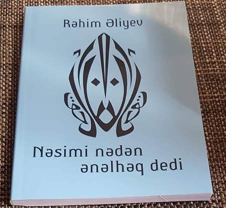 Rəhim Əliyevin Nəsimiyə həsr olunmuş monoqrafiyası çap olunub Rəhim Əliyevin Nəsimiyə həsr olunmuş monoqrafiyası çap olunub