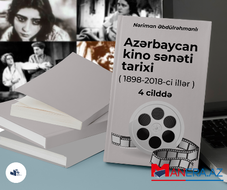 “Azərbaycan kino sənəti tarixi” 4 cildliyi nəşrə hazırlanır “Azərbaycan kino sənəti tarixi” 4 cildliyi nəşrə hazırlanır