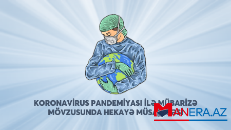 Taclı mələklər - Koronavirusla bağlı müsabiqənin QALİB HEKAYƏSİ Taclı mələklər - Koronavirusla bağlı müsabiqənin QALİB HEKAYƏSİ