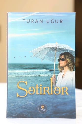 Turan Uğurun “Sətirlər” kitabının təqdimatı olub Turan Uğurun “Sətirlər” kitabının təqdimatı olub