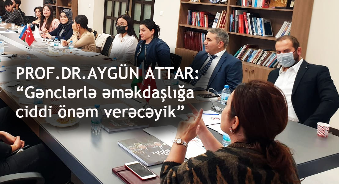 Prof. Dr. Aygün Attar Ankarada təhsil alan azərbaycanlı tələbələrlə görüşdü