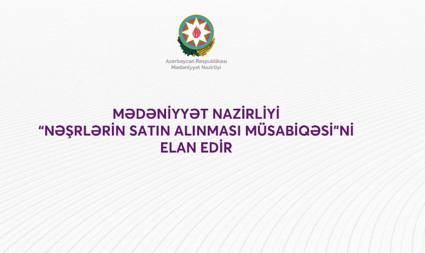 Mədəniyyət Nazirliyi “Nəşrlərin satın alınması müsabiqəsi”ni elan edir