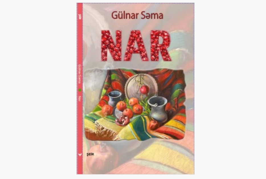 Gülnar Səmanın “Nar” kitabı çap olunub