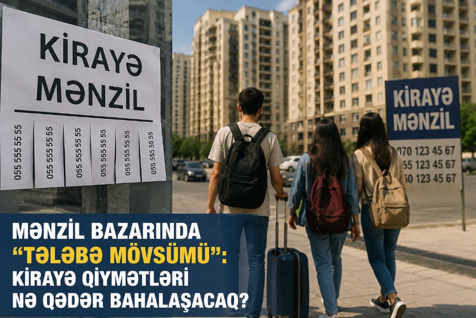 Sentyabr yaxınlaşır: Bakıda kirayə mənzil qiymətləri yenidən bahalaşacaq?