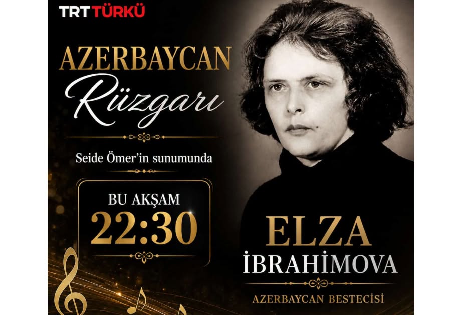 “TRT Türkü” efirindəki “Azərbaycan rüzgarı” bəstəkar Elza İbrahimovaya həsr olunub