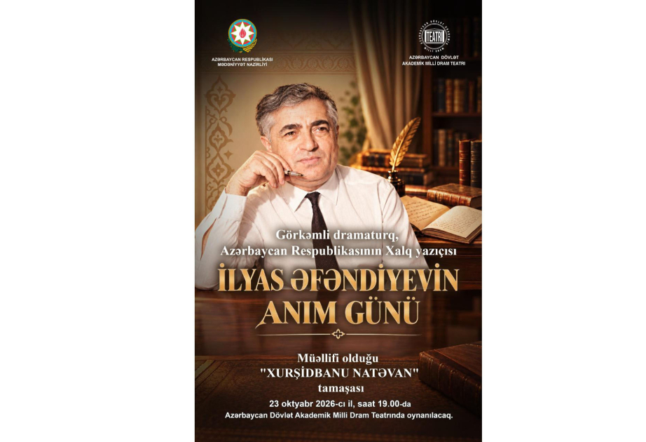 İlyas Əfəndiyevin xatirəsi Bakı teatrlarının səhnələrində yad ediləcək